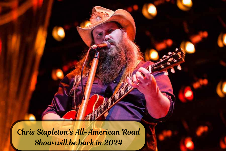 Chris Stapleton’s All-American Road Show will be back in 2024