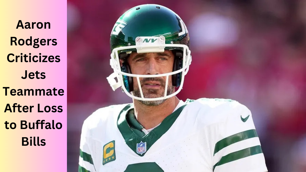 Aaron Rodgers Criticizes Jets Teammate After Loss to Buffalo Bills