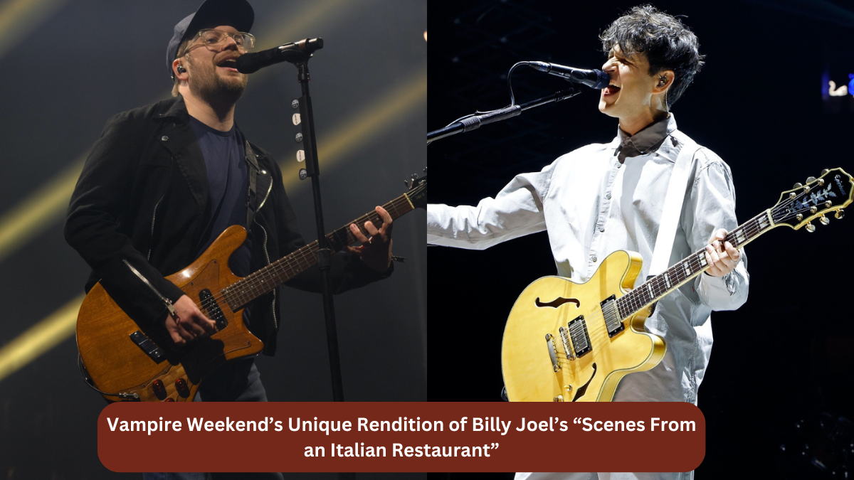 Vampire Weekend’s Unique Rendition of Billy Joel’s “Scenes From an Italian Restaurant”