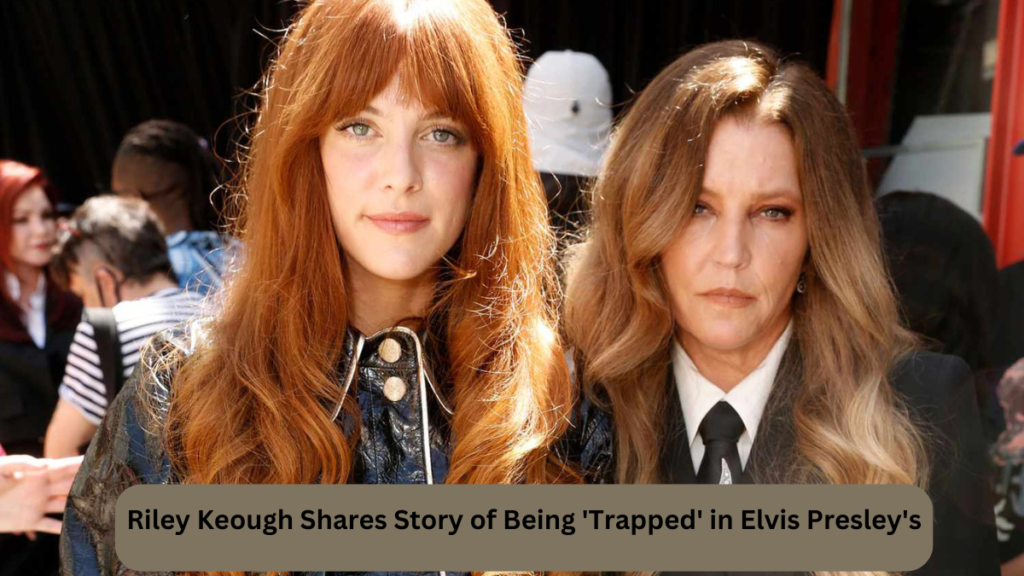 Riley Keough Shares Story of Being 'Trapped' in Elvis Presley's Room at Graceland with Her Mother