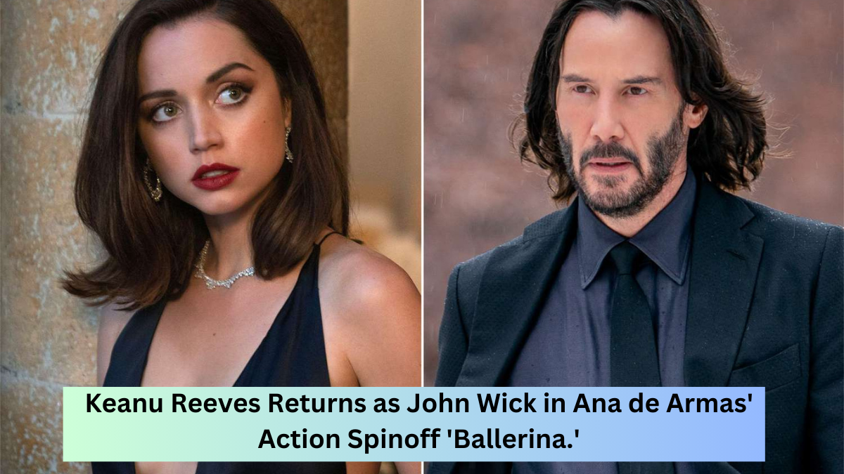 Keanu Reeves Returns as John Wick in Ana de Armas' Action Spinoff 'Ballerina.'