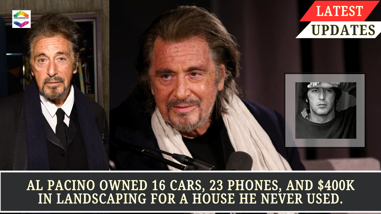 Al Pacino owned 16 cars, 23 phones, and $400K in landscaping for a house he never used.