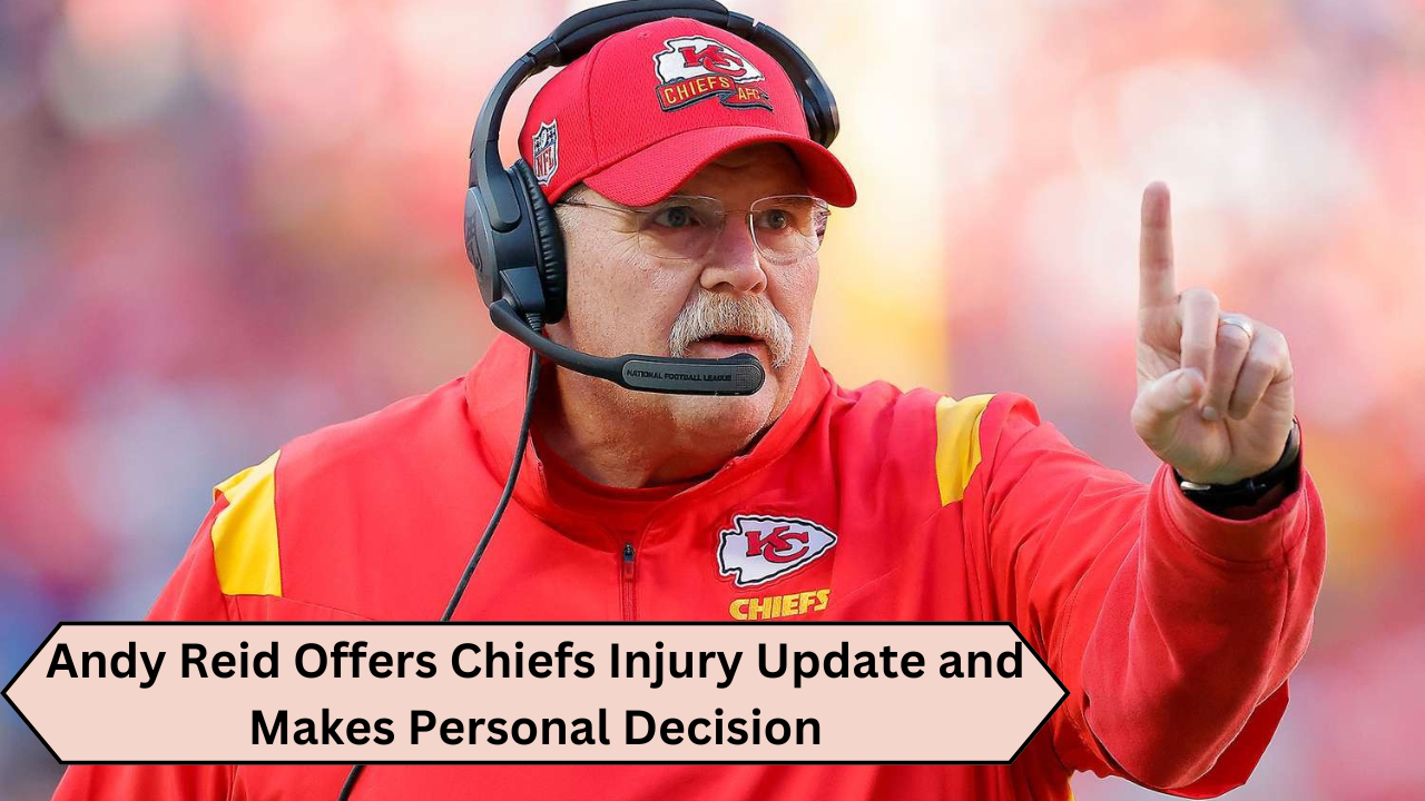 Andy Reid Offers Chiefs Injury Update and Makes Personal Decision