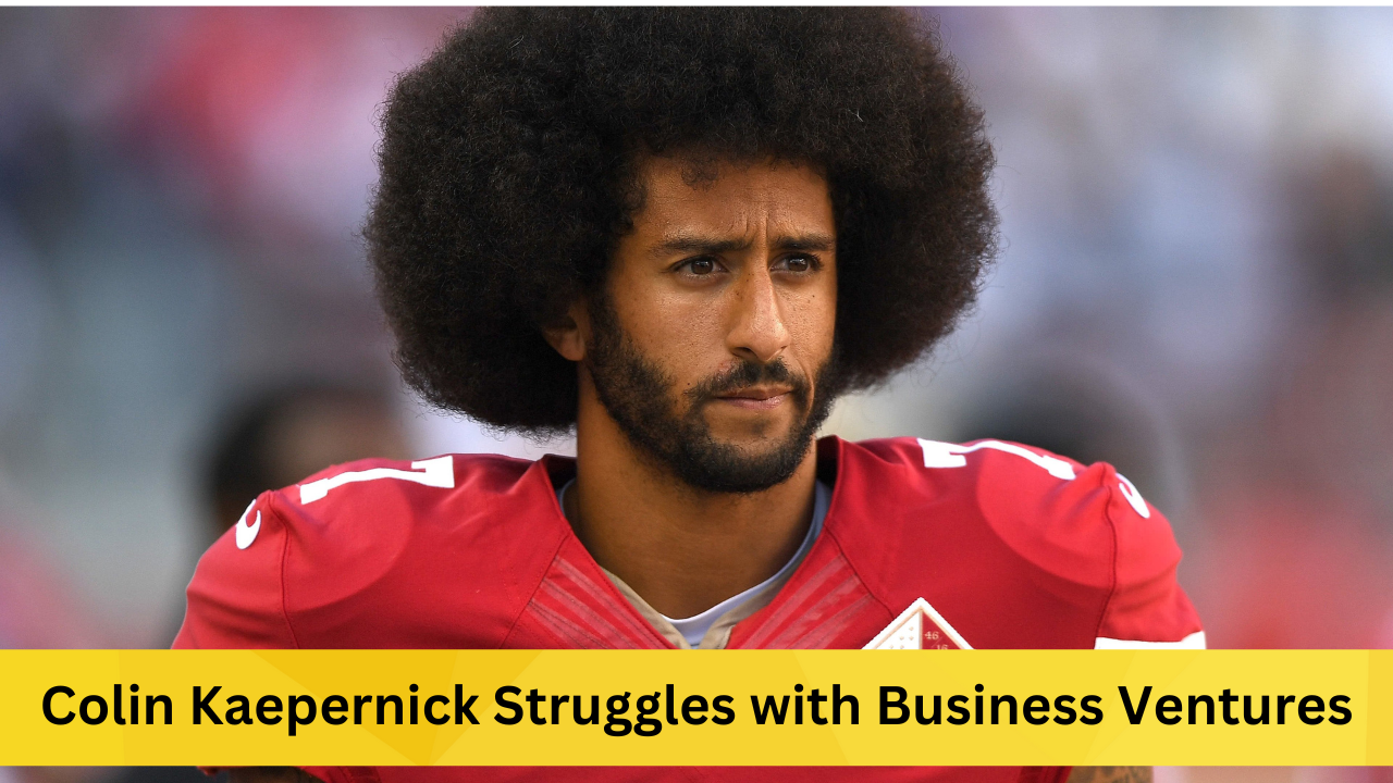 Colin Kaepernick Struggles with Business Ventures