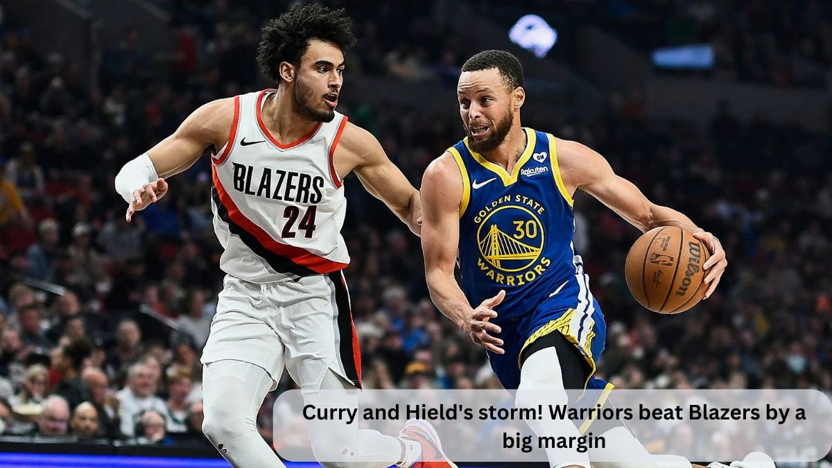 Curry and Hield's storm! Warriors beat Blazers by a big margin