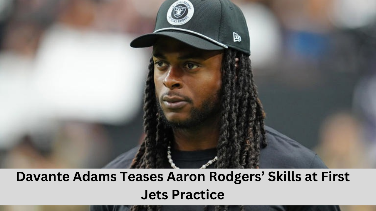 Davante Adams Teases Aaron Rodgers’ Skills at First Jets Practice