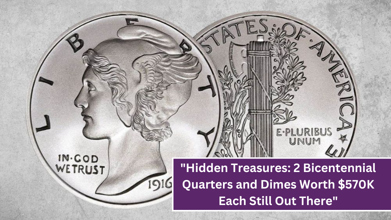 "Hidden Treasures: 2 Bicentennial Quarters and Dimes Worth $570K Each Still Out There"