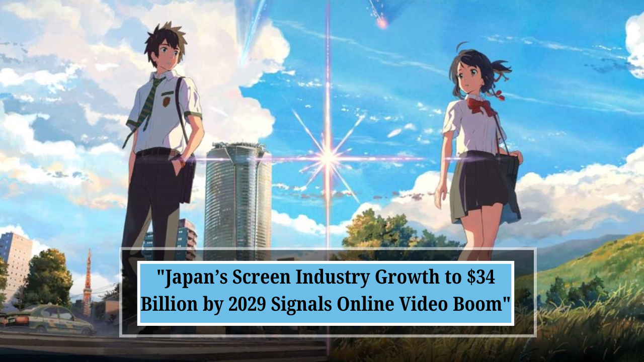 "Japan’s Screen Industry Growth to $34 Billion by 2029 Signals Online Video Boom"