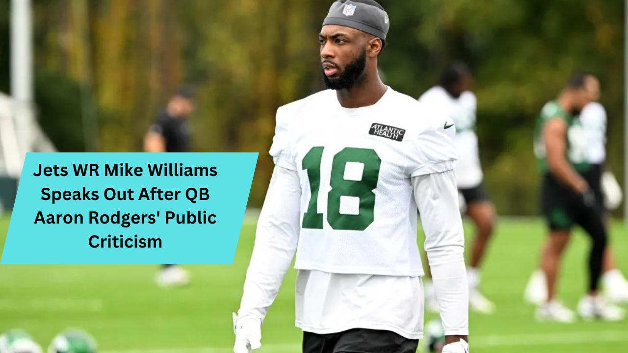 Jets WR Mike Williams Speaks Out After QB Aaron Rodgers' Public Criticism