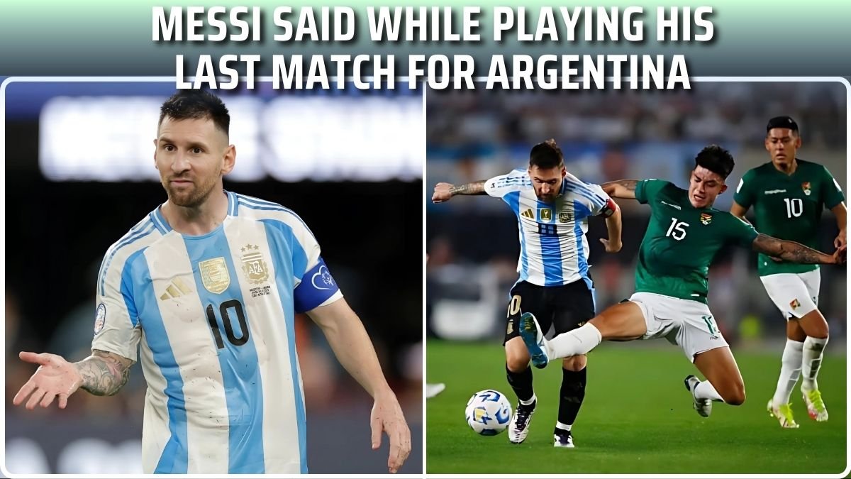 Messi Said While Playing His Last Match For Argentina