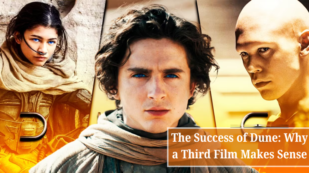 The Success of Dune Why a Third Film Makes Sense